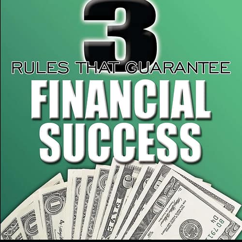 3 Rules That Guarantee Financial Success