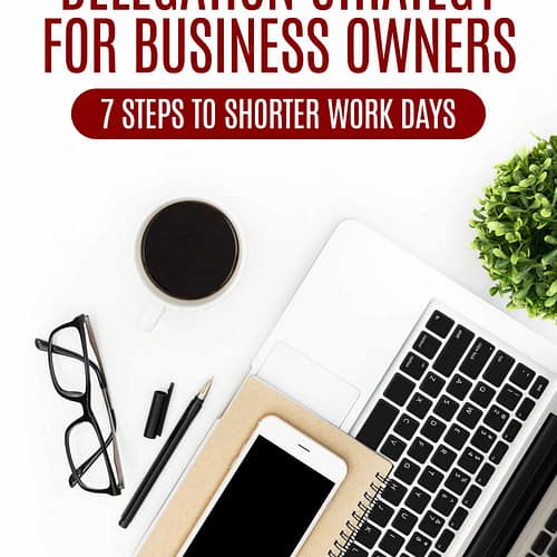 Delegation Strategy For Business Owners