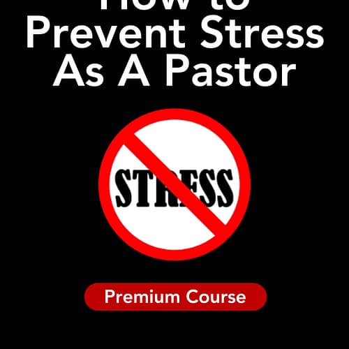How to Prevent Stress As A Pastor