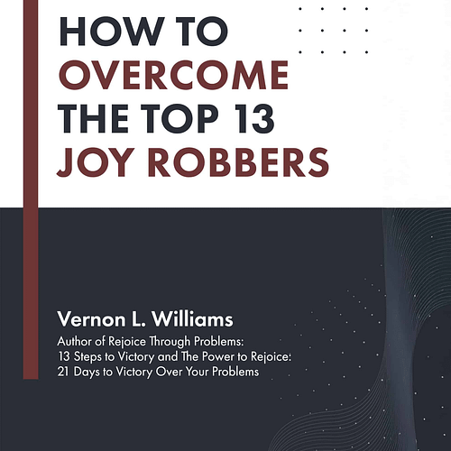How to Overcome the Top 13 Joy Robbers